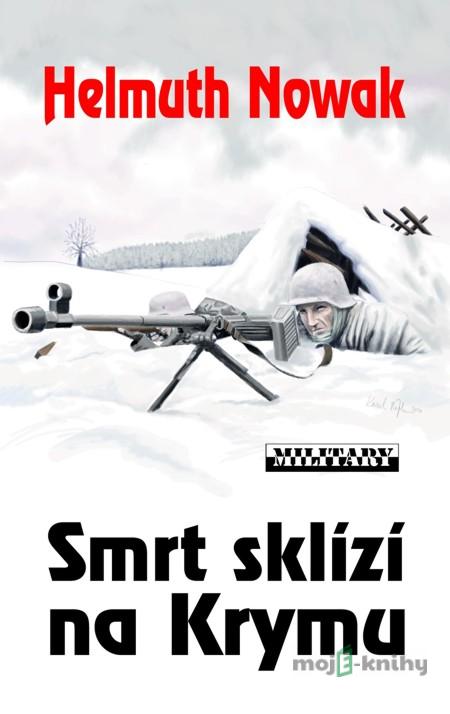 Smrt sklízí na Krymu - Helmuth Nowak Smrt sklízí na Krymu - Helmuth Nowak
