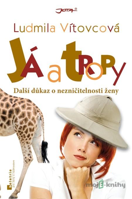Já a tropy - Ludmila Vítovcová Já a tropy - Ludmila Vítovcová
