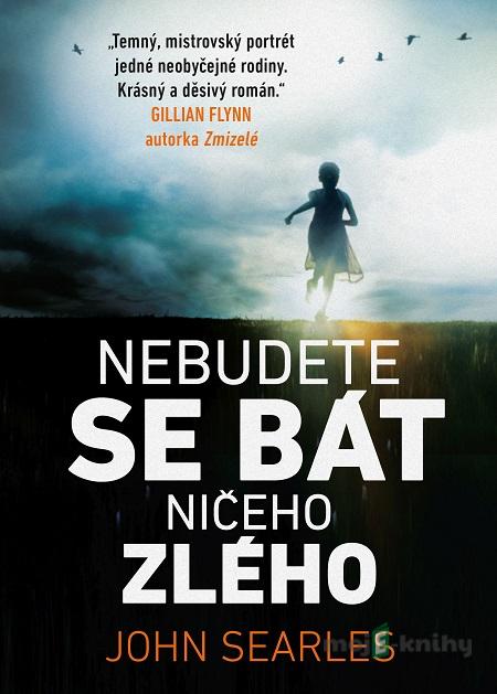 Nebudete se bát ničeho zlého - John Searles Nebudete se bát ničeho zlého - John Searles