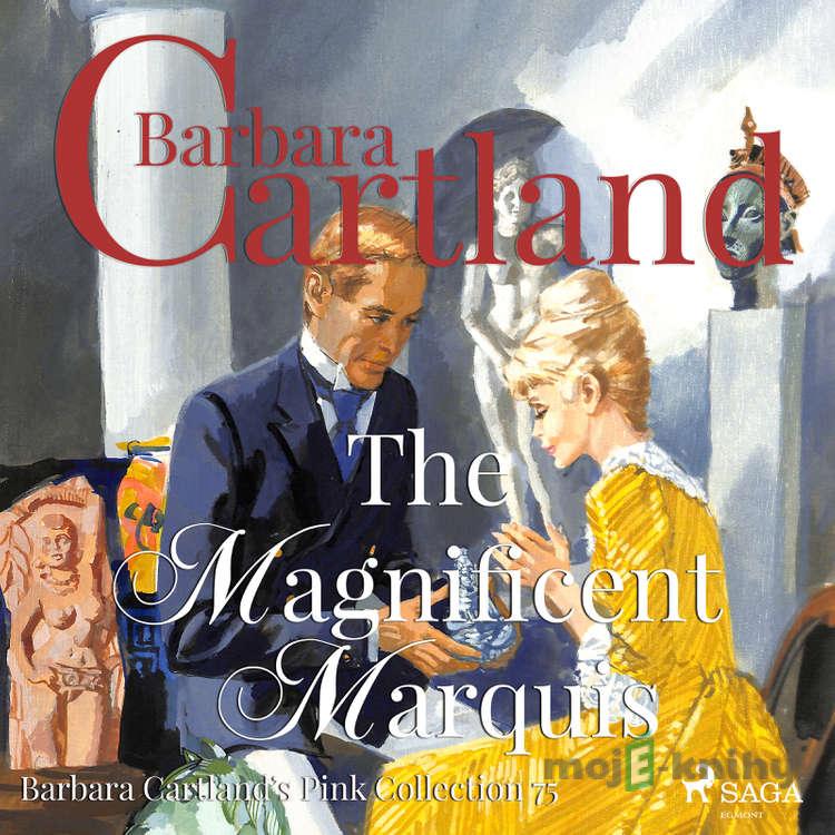 The Magnificent Marquis (Barbara Cartland s Pink Collection 75) (EN) - Barbara Cartland The Magnificent Marquis (Barbara Cartland s Pink Collection 75) (EN) - Barbara Cartland