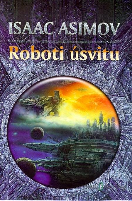 Roboti úsvitu - Isaac Asimov Roboti úsvitu - Isaac Asimov