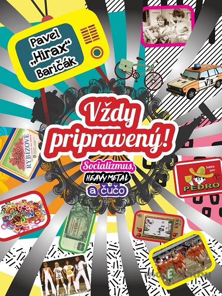 Vždy pripravený! - Pavel Hirax Baričák Vždy pripravený! - Pavel Hirax Baričák