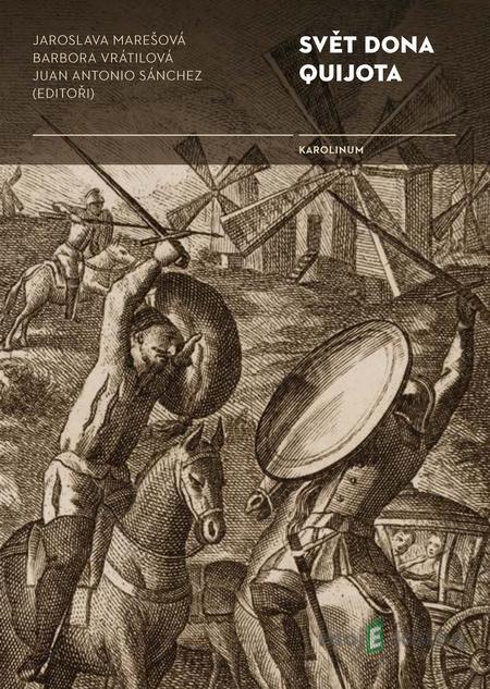 Svět Dona Quijota - Jaroslava Marešová, Barbora Vrátilová, Juan Antonio Sánchez a kolektiv Svět Dona Quijota - Jaroslava Marešová, Barbora Vrátilová, Juan Antonio Sánchez a kolektiv