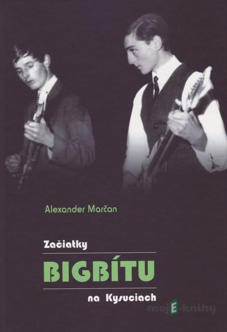 Začiatky bigbítu na Kysuciach - Alexander Marčan Začiatky bigbítu na Kysuciach - Alexander Marčan