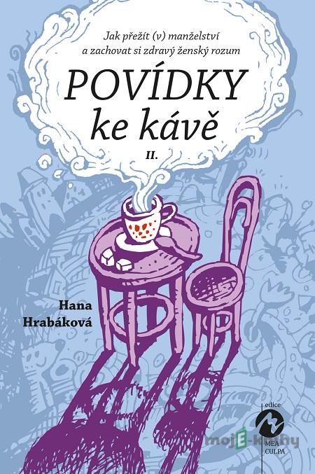 Povídky ke kávě II. - Hana Hrabáková Povídky ke kávě II. - Hana Hrabáková