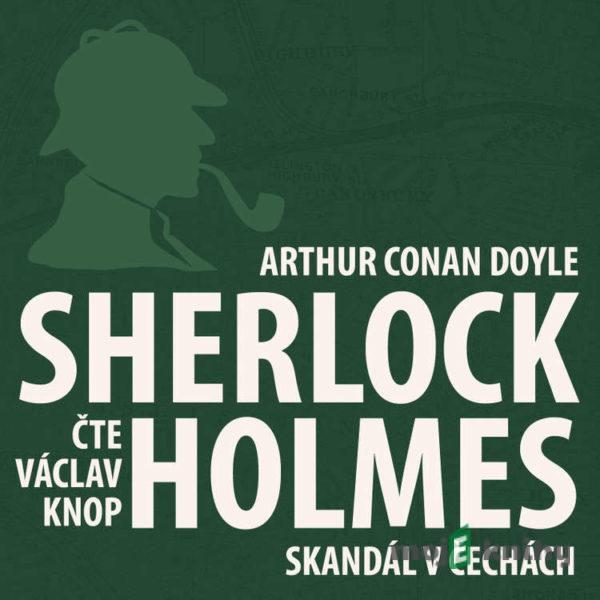 Dobrodružství Sherlocka Holmese 1 - Skandál v Čechách - Arthur Conan Doyle