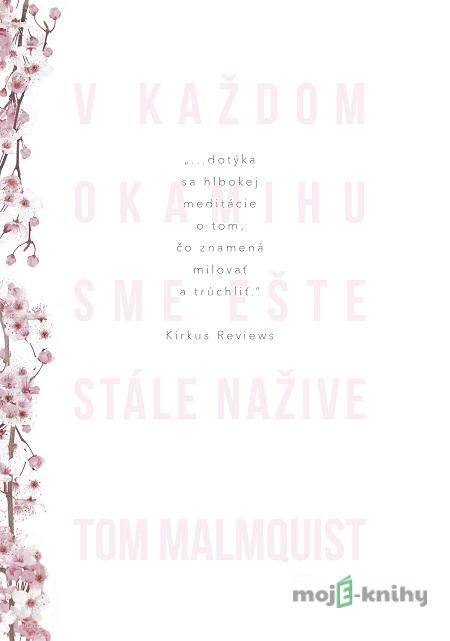 V každom okamihu sme ešte stále nažive - Tom Malmquist V každom okamihu sme ešte stále nažive - Tom Malmquist