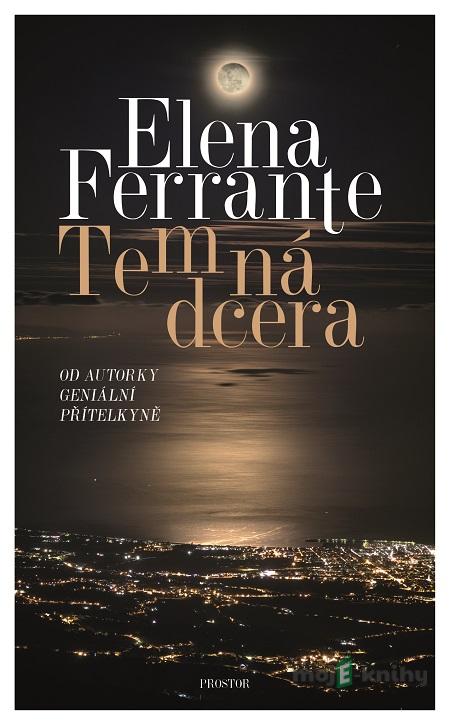 Temná dcera - Elena Ferrante Temná dcera - Elena Ferrante