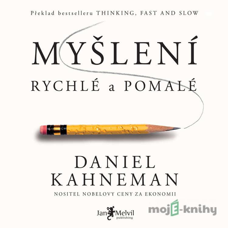 Myšlení, rychlé a pomalé - Daniel Kahneman Myšlení, rychlé a pomalé - Daniel Kahneman