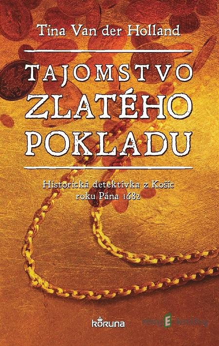 Tajomstvo zlatého pokladu - Tina Van der Holland Tajomstvo zlatého pokladu - Tina Van der Holland