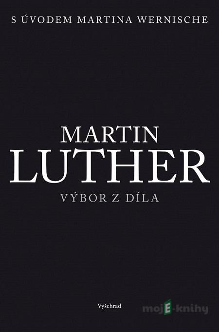 Martin Luther - Výbor z díla Martin Luther - Výbor z díla