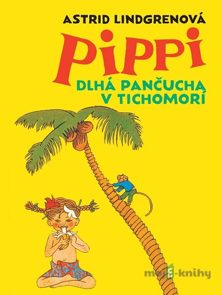 Pippi Dlhá pančucha v Tichomorí - Astrid Lindgren Pippi Dlhá pančucha v Tichomorí - Astrid Lindgren