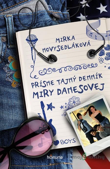 Prísne tajný denník Miry Danesovej - Mirka Novysedláková Prísne tajný denník Miry Danesovej - Mirka Novysedláková