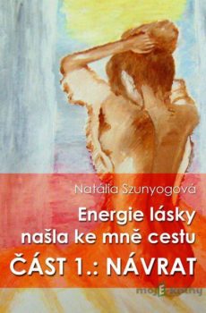 Energie lásky našla ke mně cestu - Natália Szunyogová