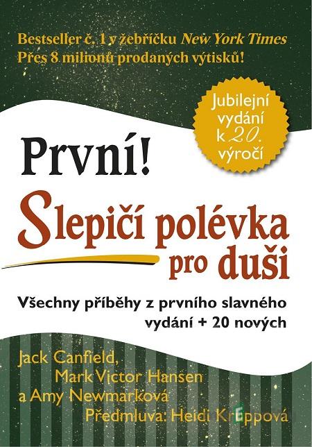 Slepičí polévka pro duši - Jack Canfield, Mark Victor Hansen, Amy Newmark Slepičí polévka pro duši - Jack Canfield, Mark Victor Hansen, Amy Newmark