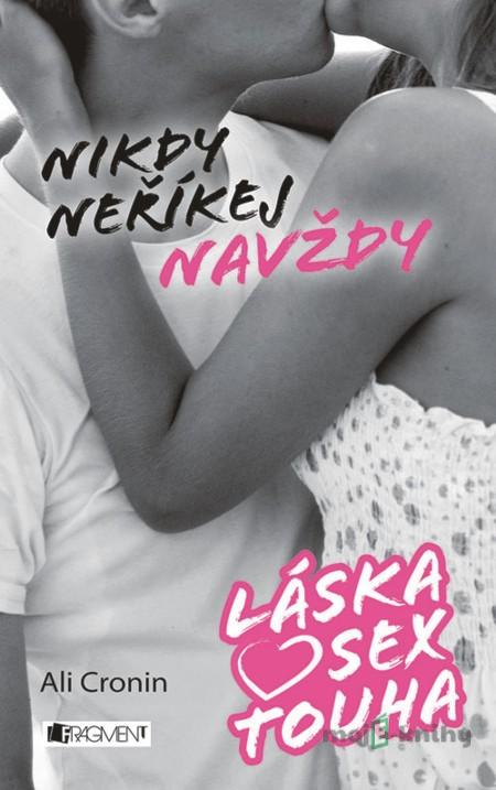 Láska, sex, touha – Nikdy neříkej navždy - Ali Cronin Láska, sex, touha – Nikdy neříkej navždy - Ali Cronin