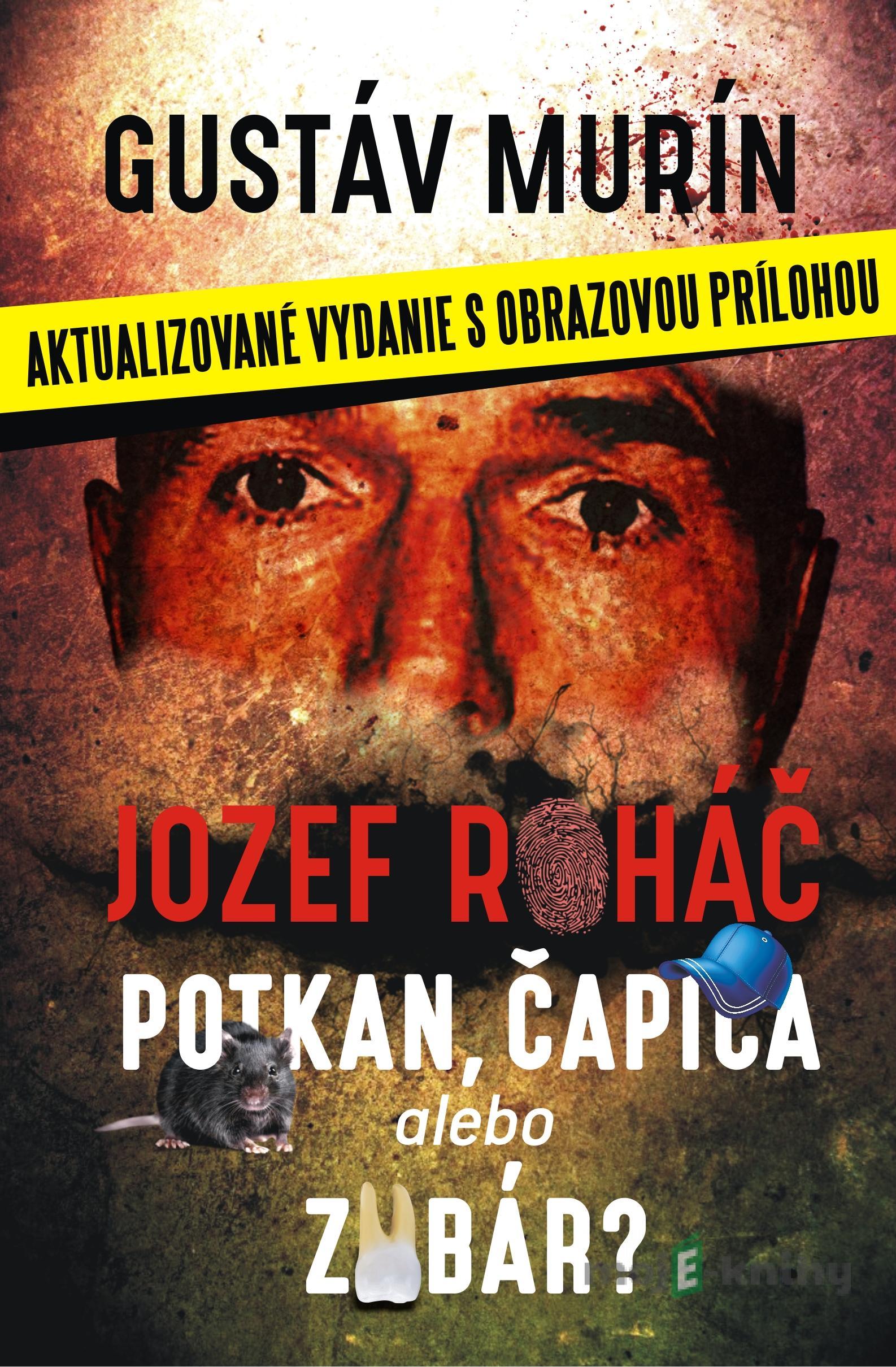 Jozef Roháč - potkan, čapica alebo zubár? - Gustáv Murín Jozef Roháč - potkan, čapica alebo zubár? - Gustáv Murín