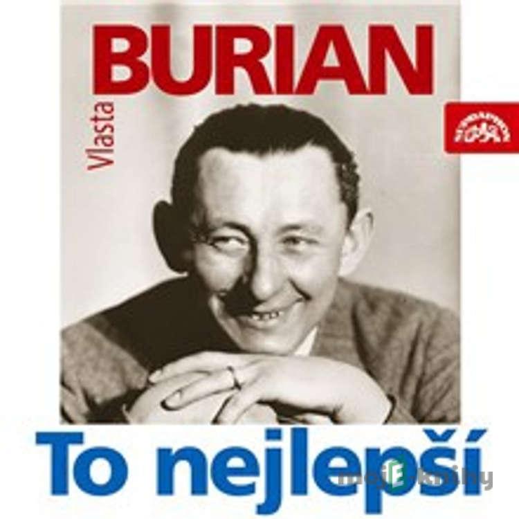 Vlasta Burian - To nejlepší - Eduard Bass,Vlasta Burian,Emanuel Brožík,Jarka Mottl,Ladislav Brom,Karel Hašler,Jiří Aplt Vlasta Burian - To nejlepší - Eduard Bass,Vlasta Burian,Emanuel Brožík,Jarka Mottl,Ladislav Brom,Karel Hašler,Jiří Aplt