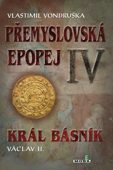 Přemyslovská epopej IV. - Král básník Václav II. - Vlastimil Vondruška Přemyslovská epopej IV. - Král básník Václav II. - Vlastimil Vondruška