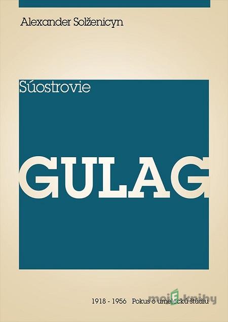 Súostrovie Gulag III - Alexander Solženicyn Súostrovie Gulag III - Alexander Solženicyn