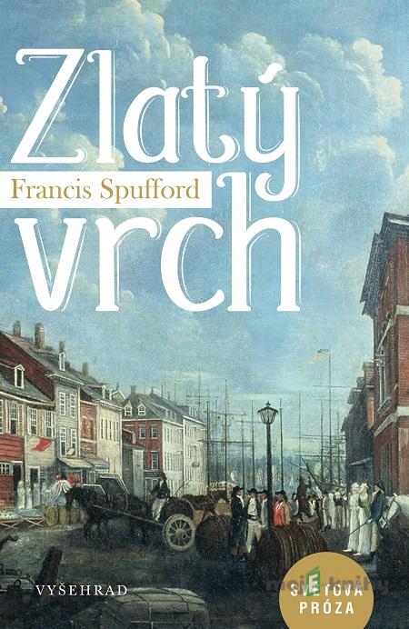 Zlatý vrch - Francis Spufford Zlatý vrch - Francis Spufford