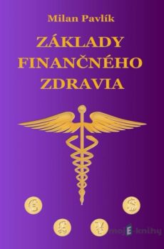 Základy finančného zdravia - Milan Pavlík