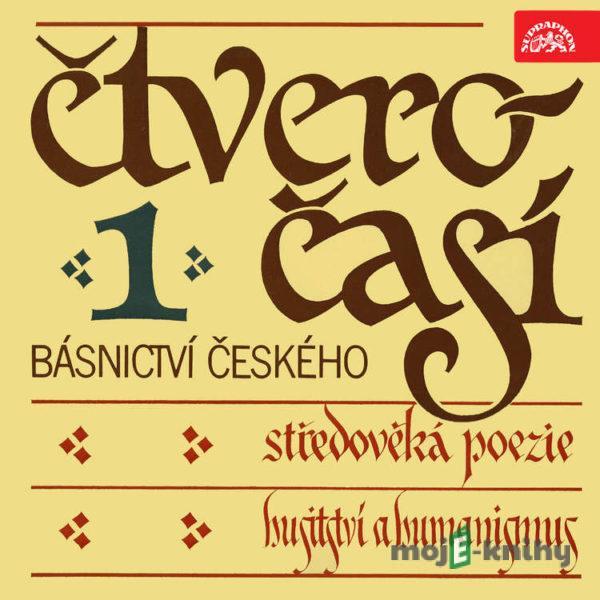 Čtveročasí básnictví českého 1 -  středověká poezie,Jan Lehár, Autor neznámý,Jan Hus,Jan Žižka z Trocnova, Husitský chorál,Jan Blahoslav, Karel starší ze Žerotína,Jan Amos Komenský