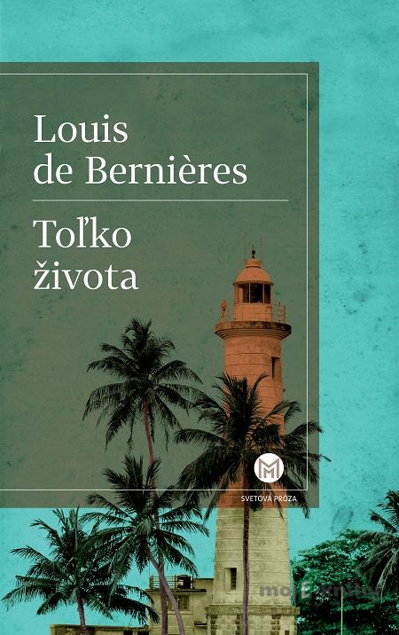 Toľko života - Louis de Berniéres Toľko života - Louis de Berniéres