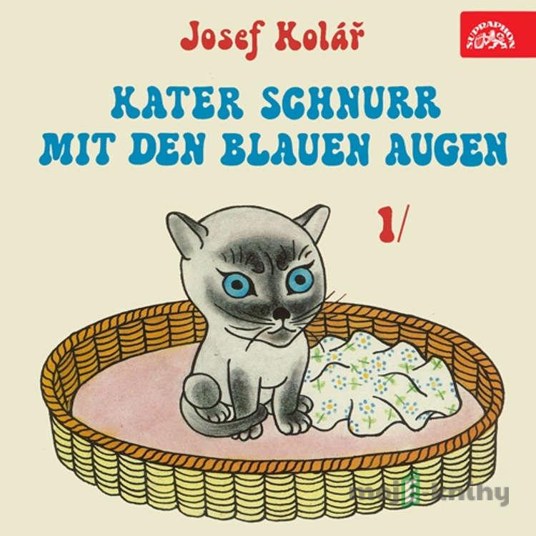 Kater Schnurr mit den blauen Augen - Josef Kolář Kater Schnurr mit den blauen Augen - Josef Kolář