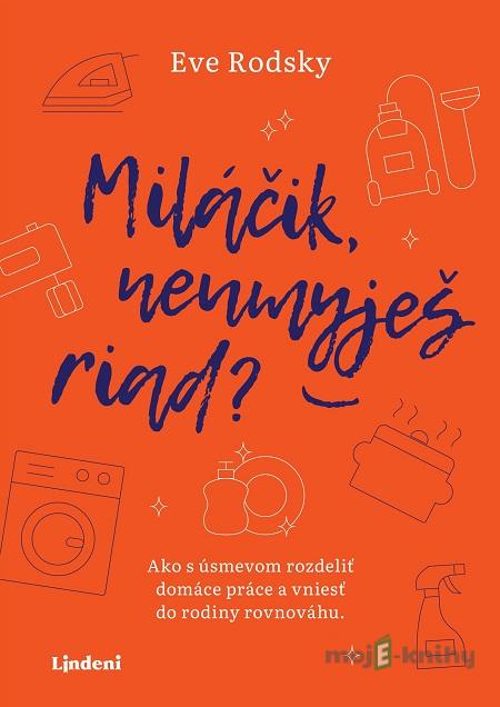 Miláčik, neumyješ riad? - Eve Rodsky Miláčik, neumyješ riad? - Eve Rodsky