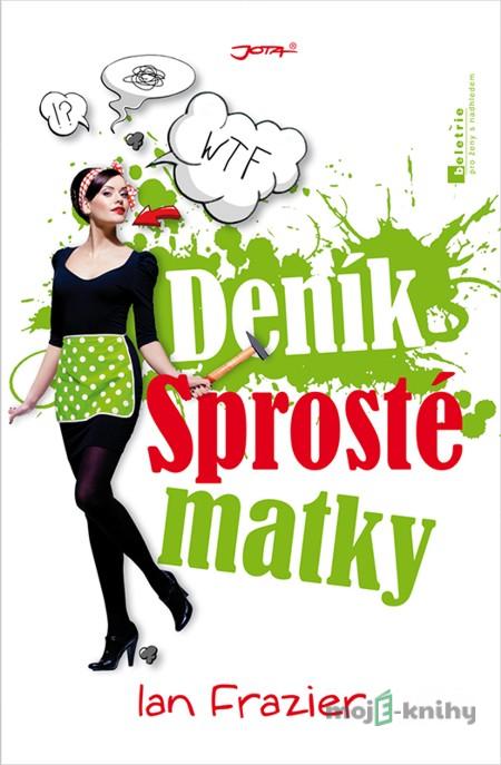 Deník Sprosté matky - Ian Frazier Deník Sprosté matky - Ian Frazier