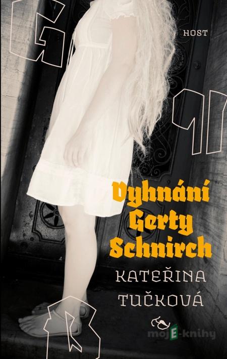 Vyhnání Gerty Schnirch - Kateřina Tučková Vyhnání Gerty Schnirch - Kateřina Tučková