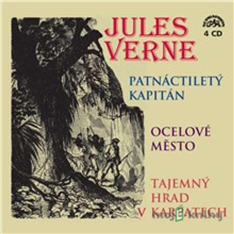 Patnáctiletý kapitán, Ocelové město, Tajemný hrad v Karpatech - Jules Verne Patnáctiletý kapitán, Ocelové město, Tajemný hrad v Karpatech - Jules Verne