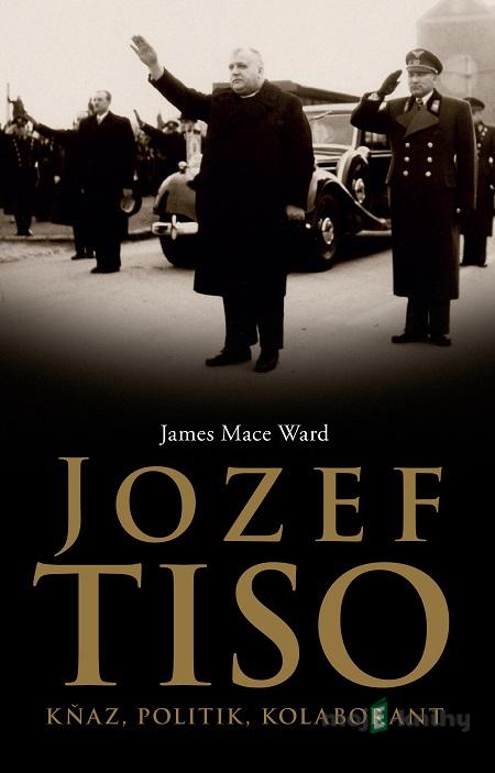 Jozef Tiso - James Mace Ward Jozef Tiso - James Mace Ward