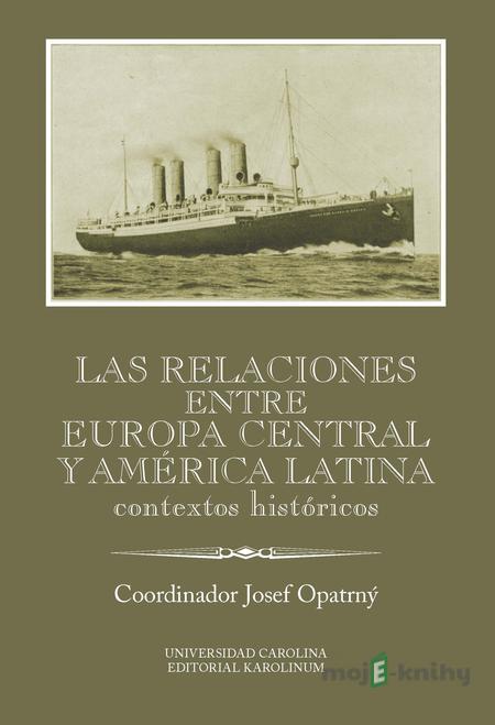 Las relaciones entre Europa Cenral y América Latina - Josef Opatrný Las relaciones entre Europa Cenral y América Latina - Josef Opatrný