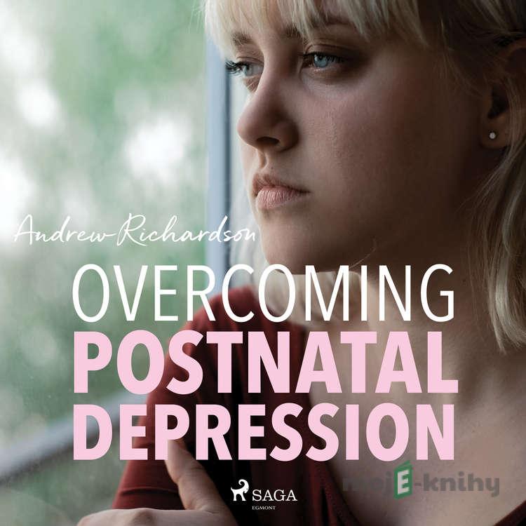 Overcoming Postnatal Depression (EN) - Andrew Richardson Overcoming Postnatal Depression (EN) - Andrew Richardson