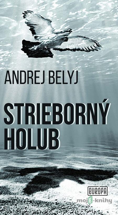 Strieborný holub - Andrej Belyj Strieborný holub - Andrej Belyj