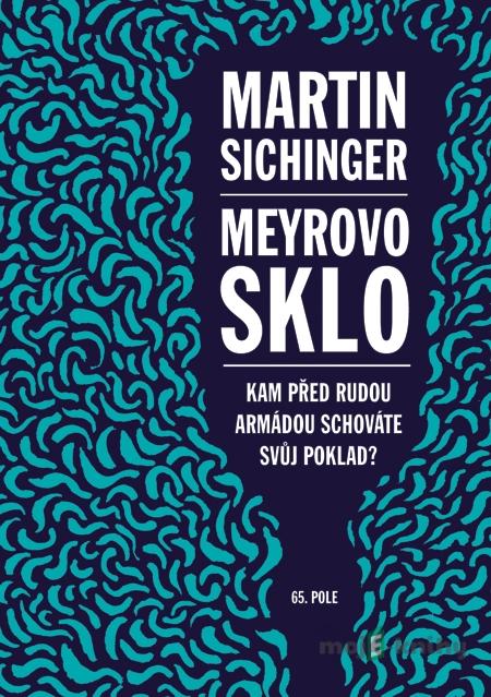 Meyrovo sklo - Martin Sichinger Meyrovo sklo - Martin Sichinger
