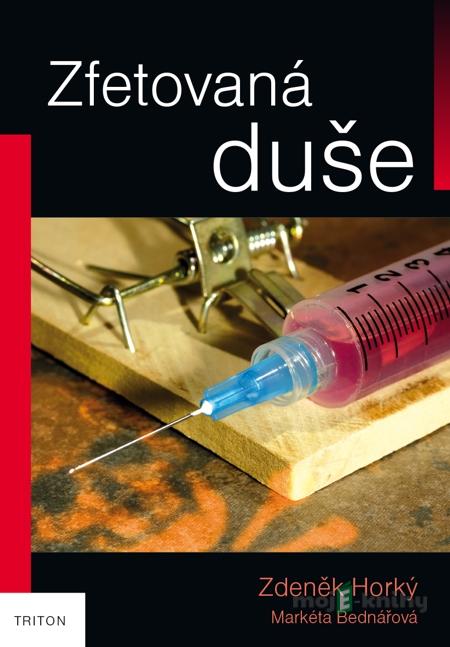 Zfetovaná duše - Zdeněk Horký Zfetovaná duše - Zdeněk Horký