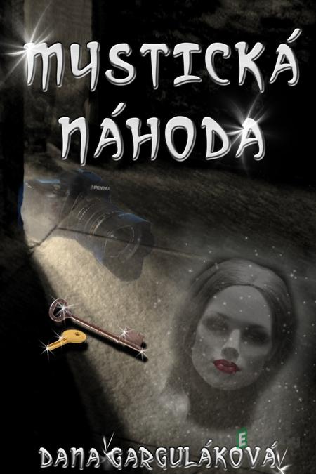 Mystická náhoda - Dana Garguláková Mystická náhoda - Dana Garguláková