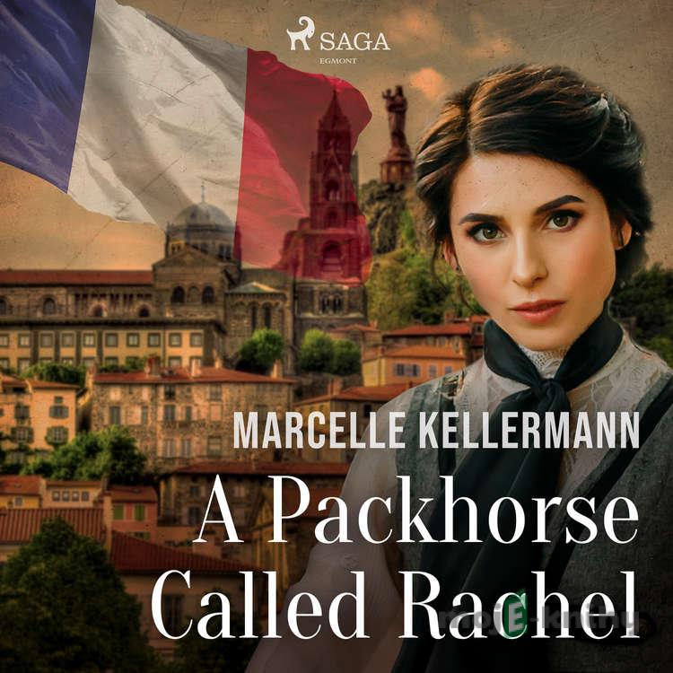 A Packhorse Called Rachel (EN) - Marcelle Kellermann A Packhorse Called Rachel (EN) - Marcelle Kellermann