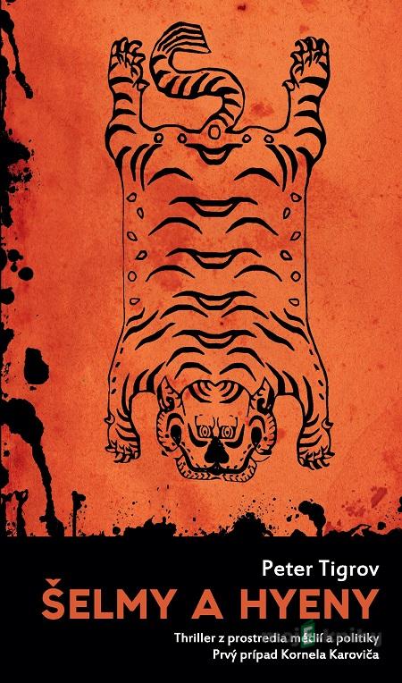 Šelmy a hyeny - Peter Tigrov Šelmy a hyeny - Peter Tigrov