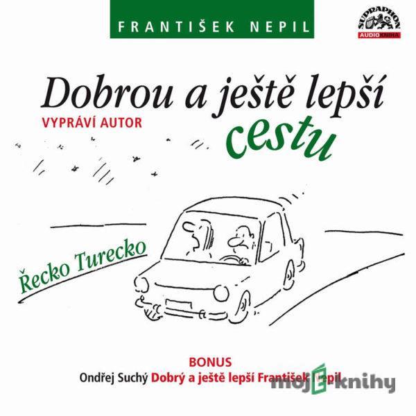 Dobrou a ještě lepší cestu - František Nepil,Ondřej Suchý