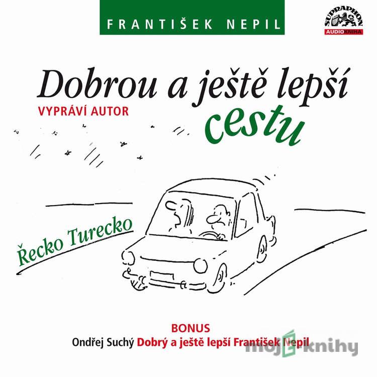 Dobrou a ještě lepší cestu - František Nepil,Ondřej Suchý Dobrou a ještě lepší cestu - František Nepil,Ondřej Suchý
