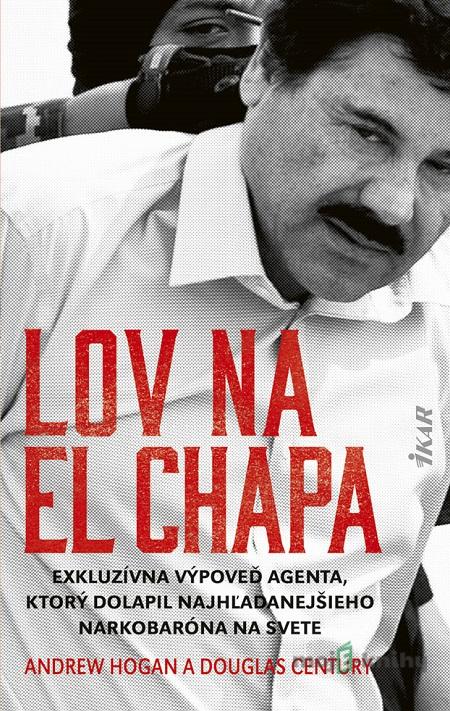 Lov na El Chapa - Andrew Hogan, Douglas Century Lov na El Chapa - Andrew Hogan, Douglas Century