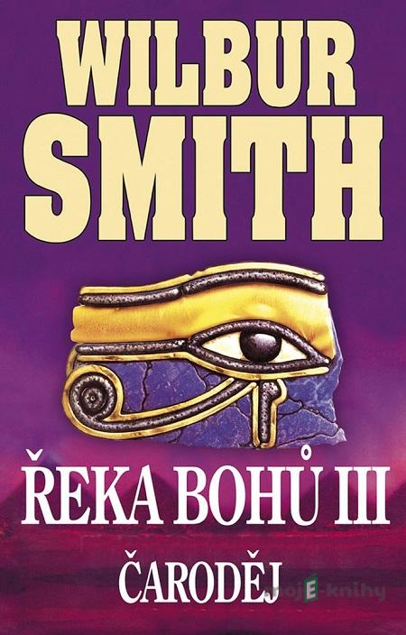 Řeka bohů III.: Čaroděj - Wilbur Smith Řeka bohů III.: Čaroděj - Wilbur Smith