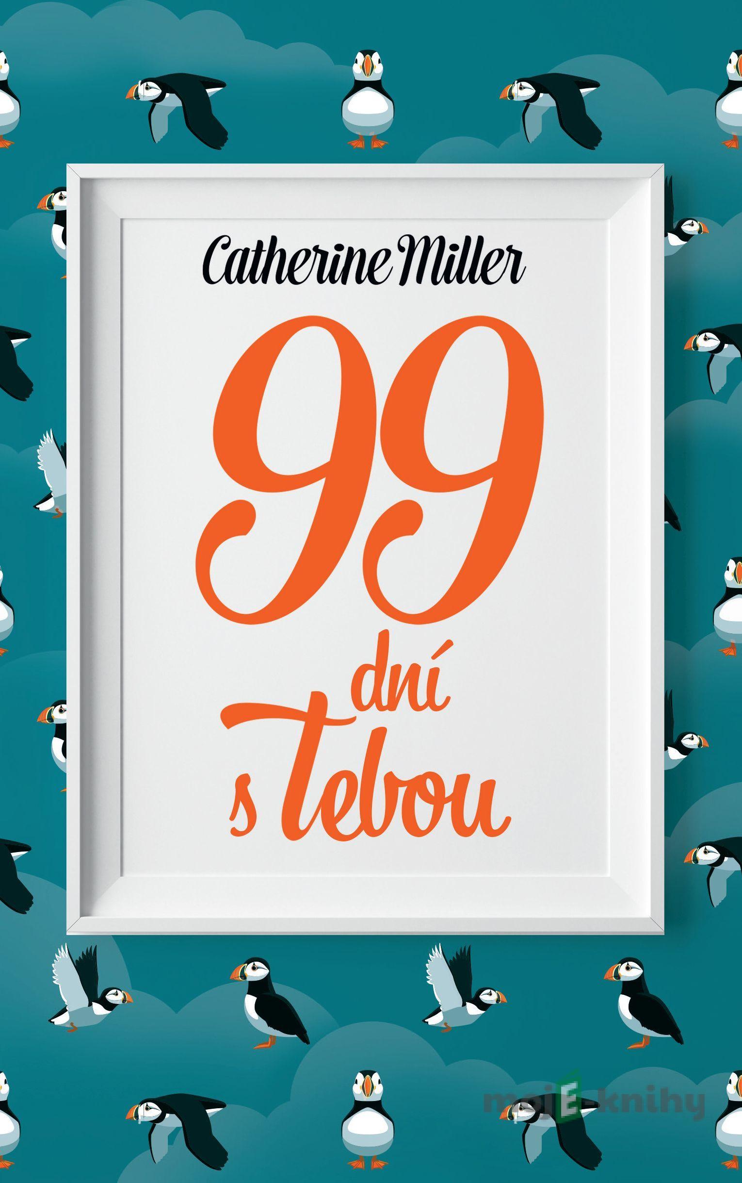 99 dní s Tebou - Catherine Miller 99 dní s Tebou - Catherine Miller