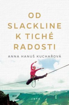 Od slackline k tiché radosti - Anna Hanuš Kuchařová