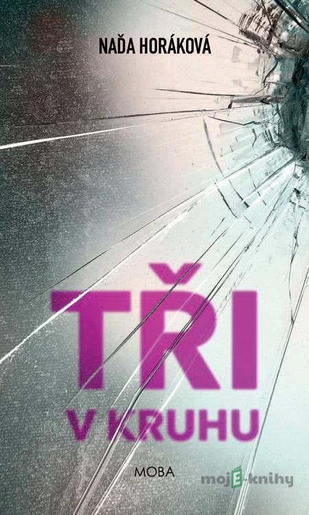 Tři v kruhu - Naďa Horáková Tři v kruhu - Naďa Horáková
