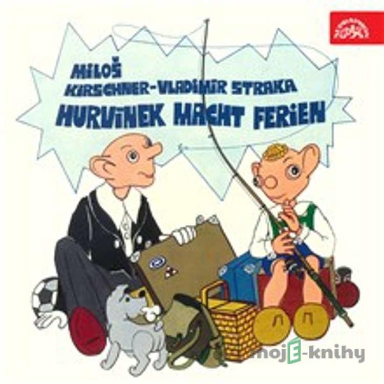 Hurvínek macht Ferien - Vladimír Straka,Miloš Kirschner Hurvínek macht Ferien - Vladimír Straka,Miloš Kirschner